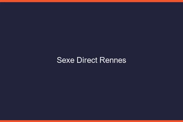 Sexe Direct Rennes