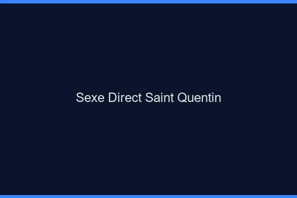Sexe Direct Saint-Quentin