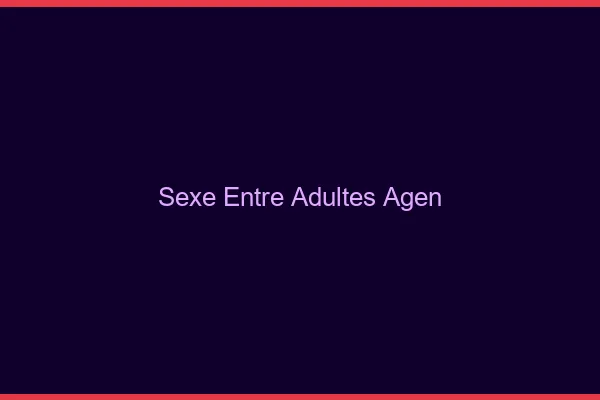 Sexe Entre Adultes Agen