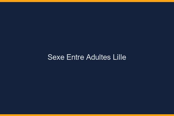 Sexe Entre Adultes Lille