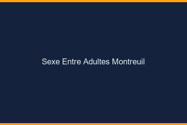 Sexe Entre Adultes Montreuil