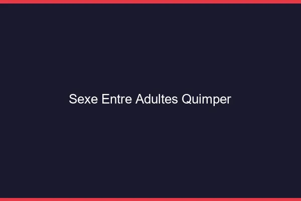 Sexe Entre Adultes Quimper
