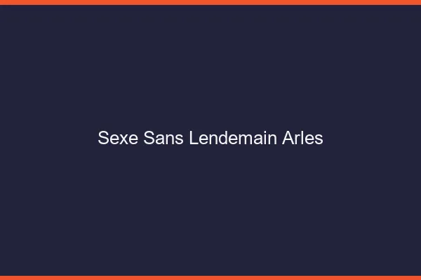 Sexe Sans Lendemain Arles