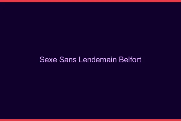 Sexe Sans Lendemain Belfort