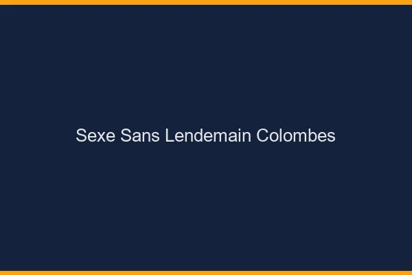 Sexe Sans Lendemain Colombes
