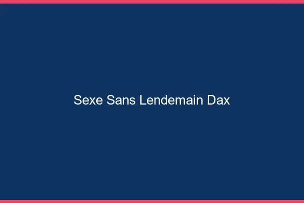 Sexe Sans Lendemain Dax