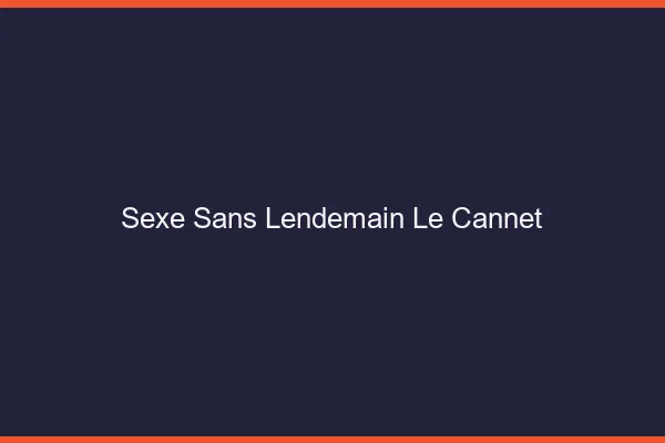 Sexe Sans Lendemain Le Cannet