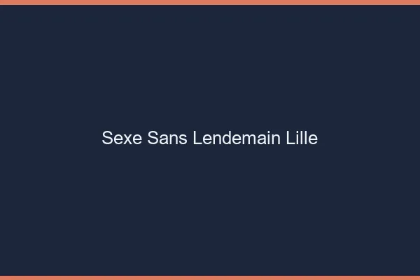 Sexe Sans Lendemain Lille
