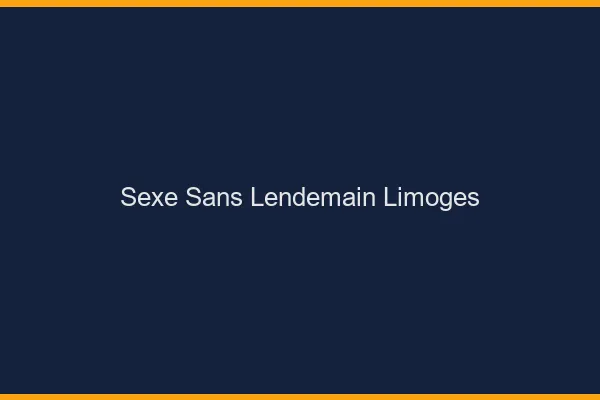 Sexe Sans Lendemain Limoges