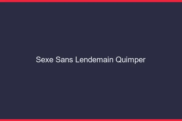 Sexe Sans Lendemain Quimper