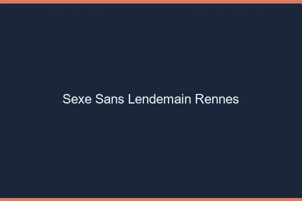 Sexe Sans Lendemain Rennes