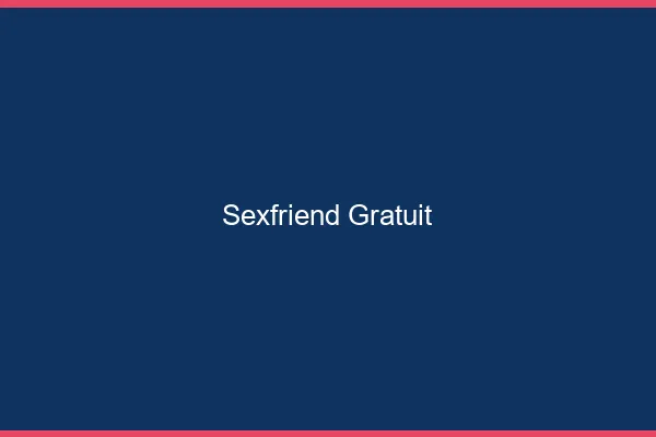Sexfriend Gratuit