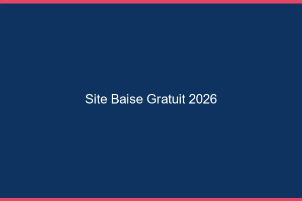 Site Baise Gratuit 2026