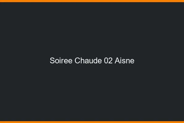 Soirée Chaude Aisne