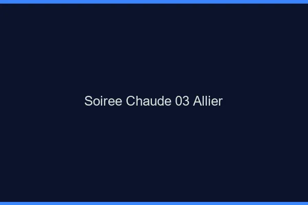 Soirée Chaude Allier