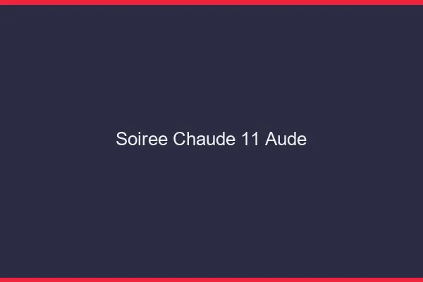 Soirée Chaude Aude