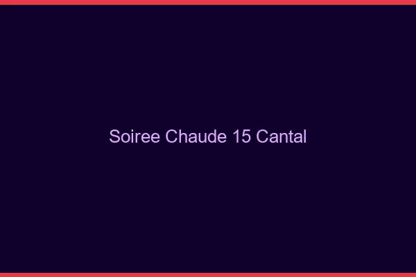 Soirée Chaude Cantal