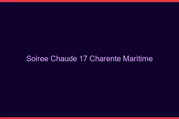 Soirée Chaude Charente Maritime