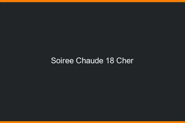Soirée Chaude Cher
