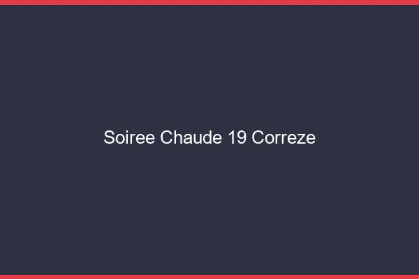 Soirée Chaude Correze
