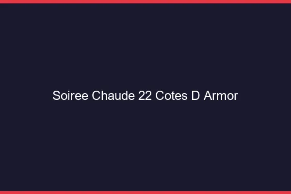 Soirée Chaude Cotes D Armor