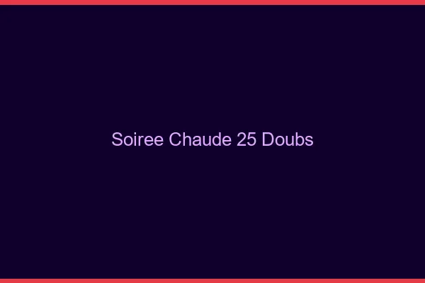 Soirée Chaude Doubs