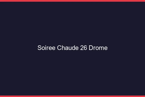Soirée Chaude Drome