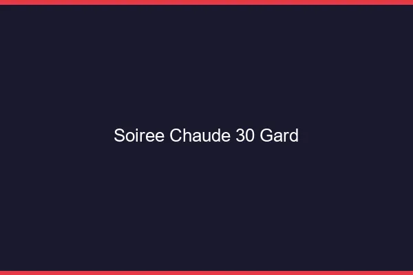 Soirée Chaude Gard