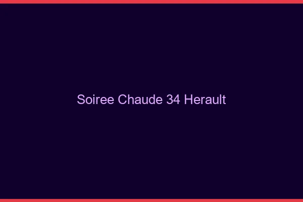 Soirée Chaude Herault