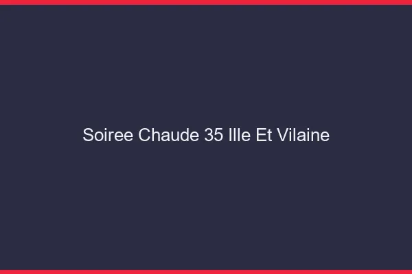 Soirée Chaude Ille Et Vilaine