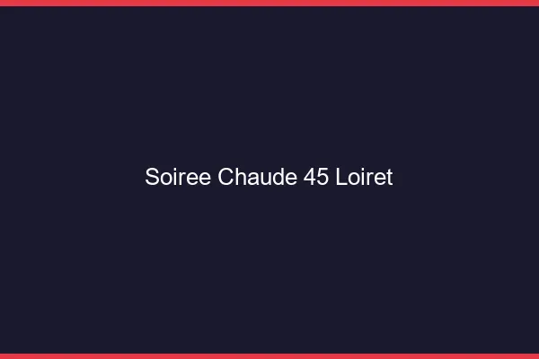 Soirée Chaude Loiret