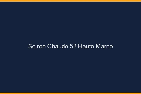 Soirée Chaude Haute Marne