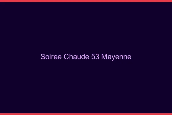 Soirée Chaude Mayenne