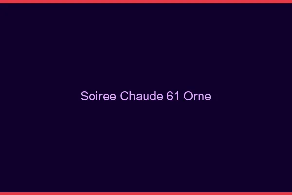 Soirée Chaude Orne