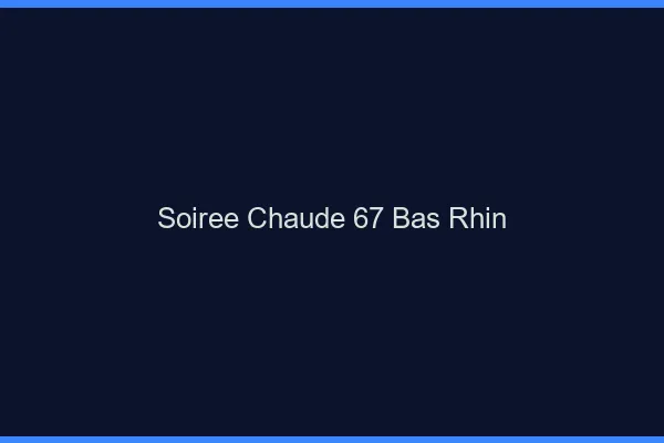 Soirée Chaude Bas Rhin