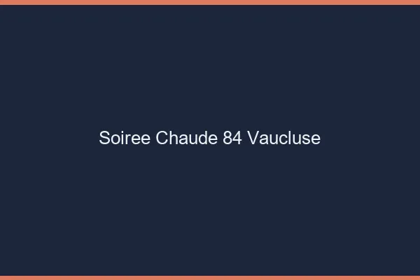 Soirée Chaude Vaucluse