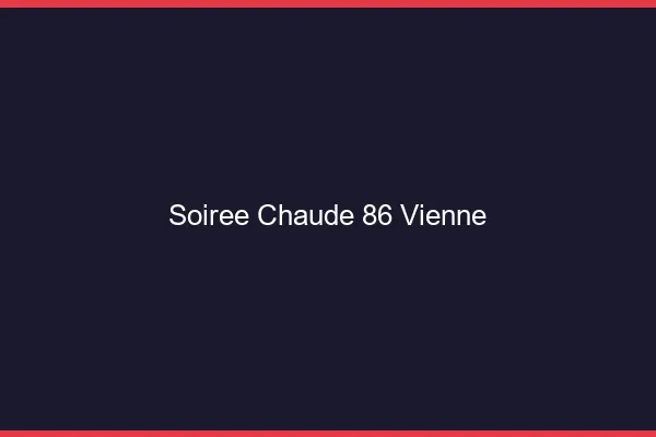 Soirée Chaude Vienne