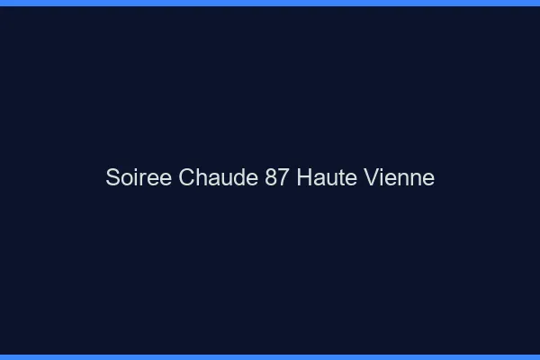 Soirée Chaude Haute Vienne