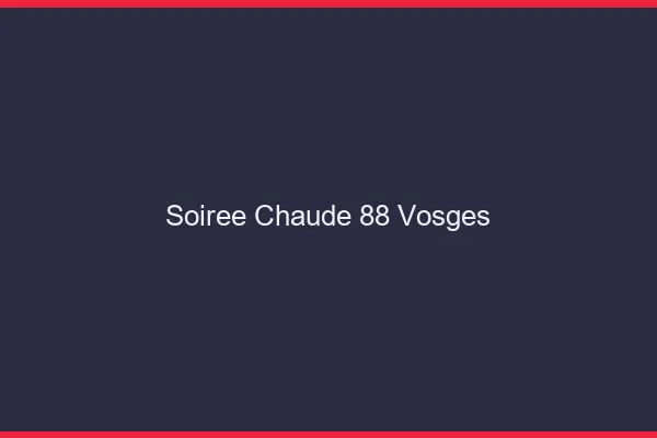 Soirée Chaude Vosges