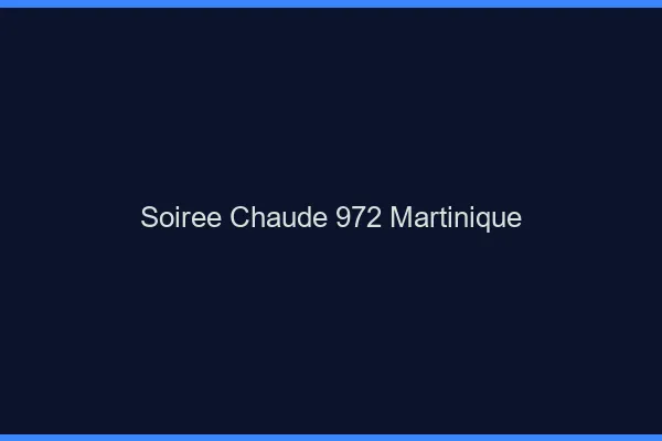 Soirée Chaude Martinique