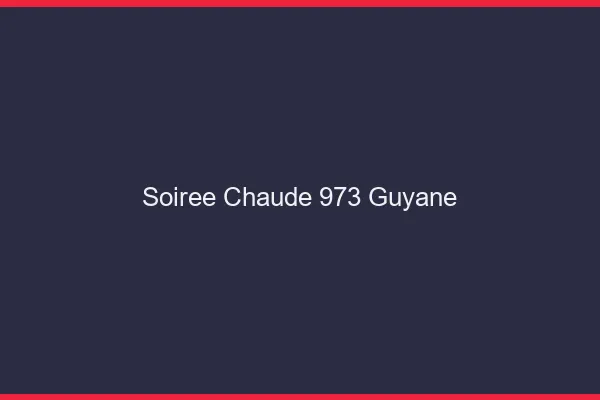 Soirée Chaude Guyane