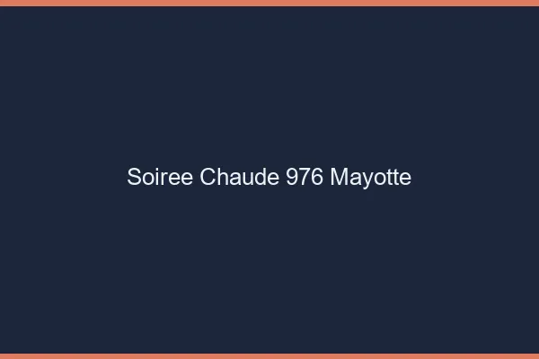 Soirée Chaude Mayotte