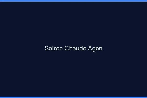 Soirée Chaude Agen