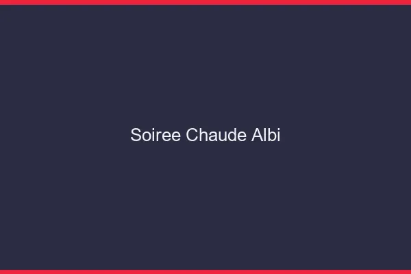 Soirée Chaude Albi