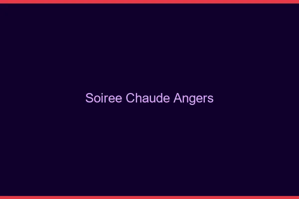Soirée Chaude Angers
