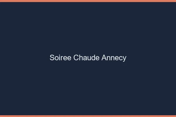 Soirée Chaude Annecy