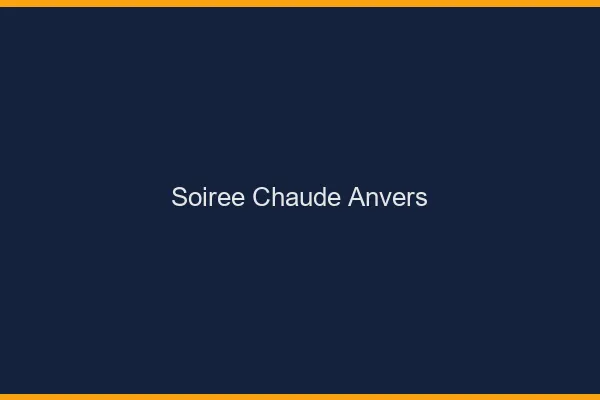Soirée Chaude Anvers