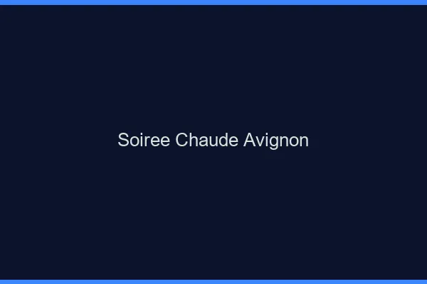 Soirée Chaude Avignon