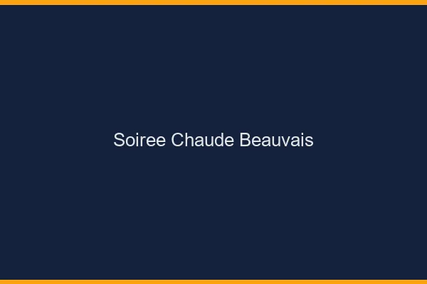 Soirée Chaude Beauvais