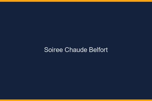 Soirée Chaude Belfort